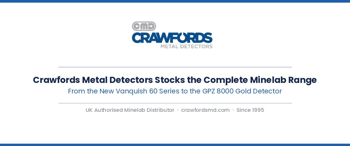 UK's Authorised Minelab Distributor Crawfords Confirms Full Range — Vanquish 60, Equinox, Manticore, X-Terra and Gold Prospecting